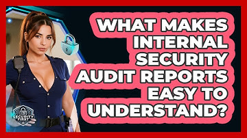 What Makes Internal Security Audit Reports Easy To Understand? - SecurityFirstCorp.com
