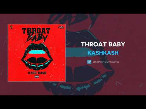 KashKash - Throat Baby (AUDIO)