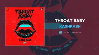 KashKash - Throat Baby (AUDIO)