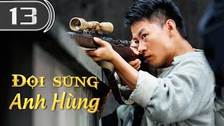 ĐỘI SÚNG ANH HÙNG - Tập 13 | Phim Hành Động Kháng Chiến Siêu Hấp Dẫn | ChinaZone Phim Thuyết Minh