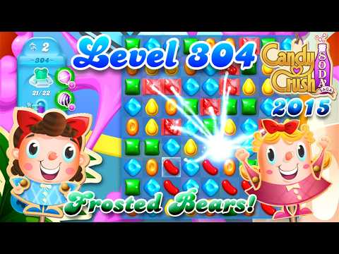 Level 304 - 2015 OG Candy Crush Soda