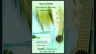 Music by VonZ: VonZ Originals..         Say It Softly