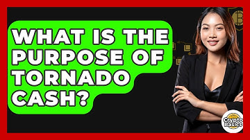 What Is The Purpose Of Tornado Cash? - CryptoBasics360.com