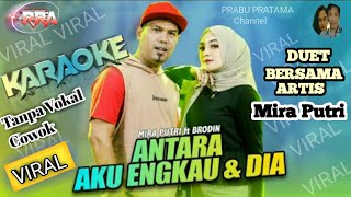 ANTARA AKU ENGKAU DAN DIA (KARAOKE) Tanpa Vocal Cowok - Mira Putri Feat Brodin | Ageng Music