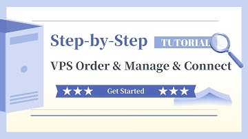 Step-by-Step VPS Tutorial: Order & Manage & Connect Easily