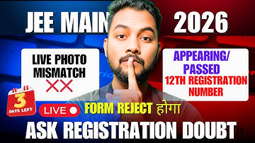 Live|JEE Main 2026 Registration Doubt|Live Photo Mismatch|12th Registration Number|Correction Window