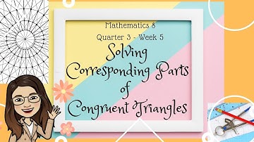 Math 8 || Quarter 3 - Week 5 || Solving Corresponding Parts of Congruent Triangles | Acute Angels