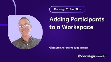 Docusign Trainer Tips: Adding Participants to a Workspace