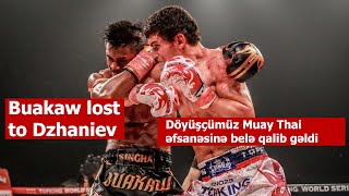 Khaial Dzhaniev - Buakaw Banchamek | Caniyev Muay Thai əfsanəsini məğlub etdi | The bloodiest fight