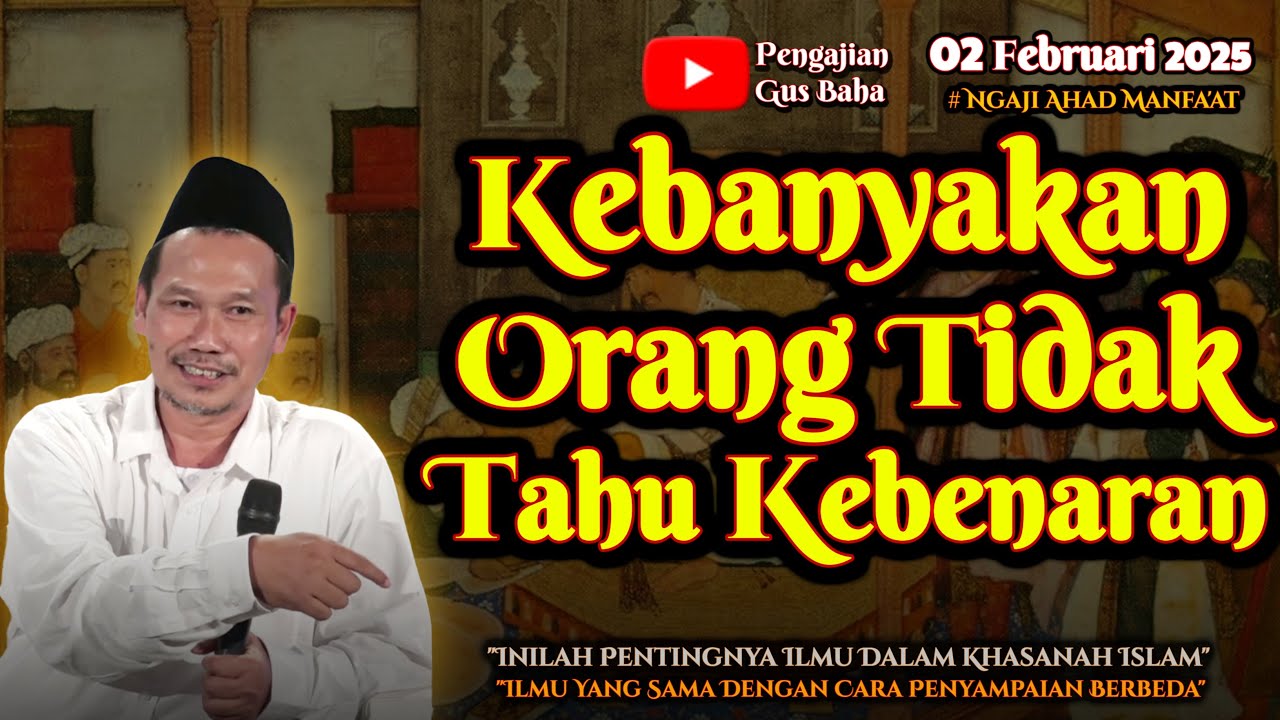 Kebanyakan Orang Tidak Tahu Kebenaran | Gus Baha