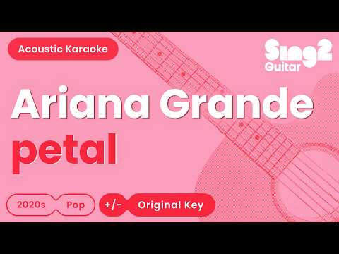 Ariana Grande - petal (Acoustic Karaoke)