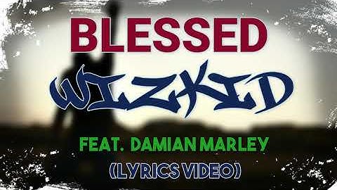 Thumbnail of WizKid - Blessed ft Damian Marley (Lyrics Video)