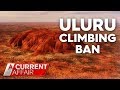 Tourists flock to Uluru before climbing ban | A Current Affair