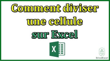 Comment diviser une cellule sur Excel