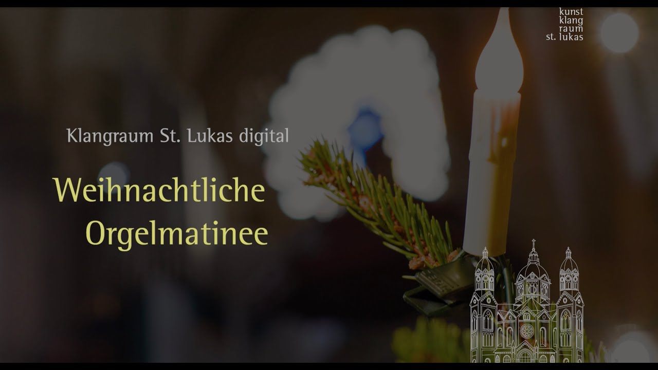 Orgelmatinee zu Weihnachten mit Lukaskantor Tobias Frank aus St. Lukas, München, 26. Dezember 2020