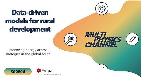 Multiphysics Channel: Data-driven models for rural development (S02E06)