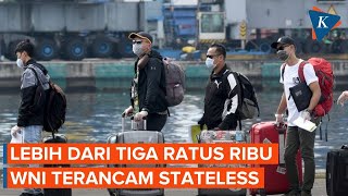 Ratusan Ribu WNI Terancam Tanpa Kewarganegaraan