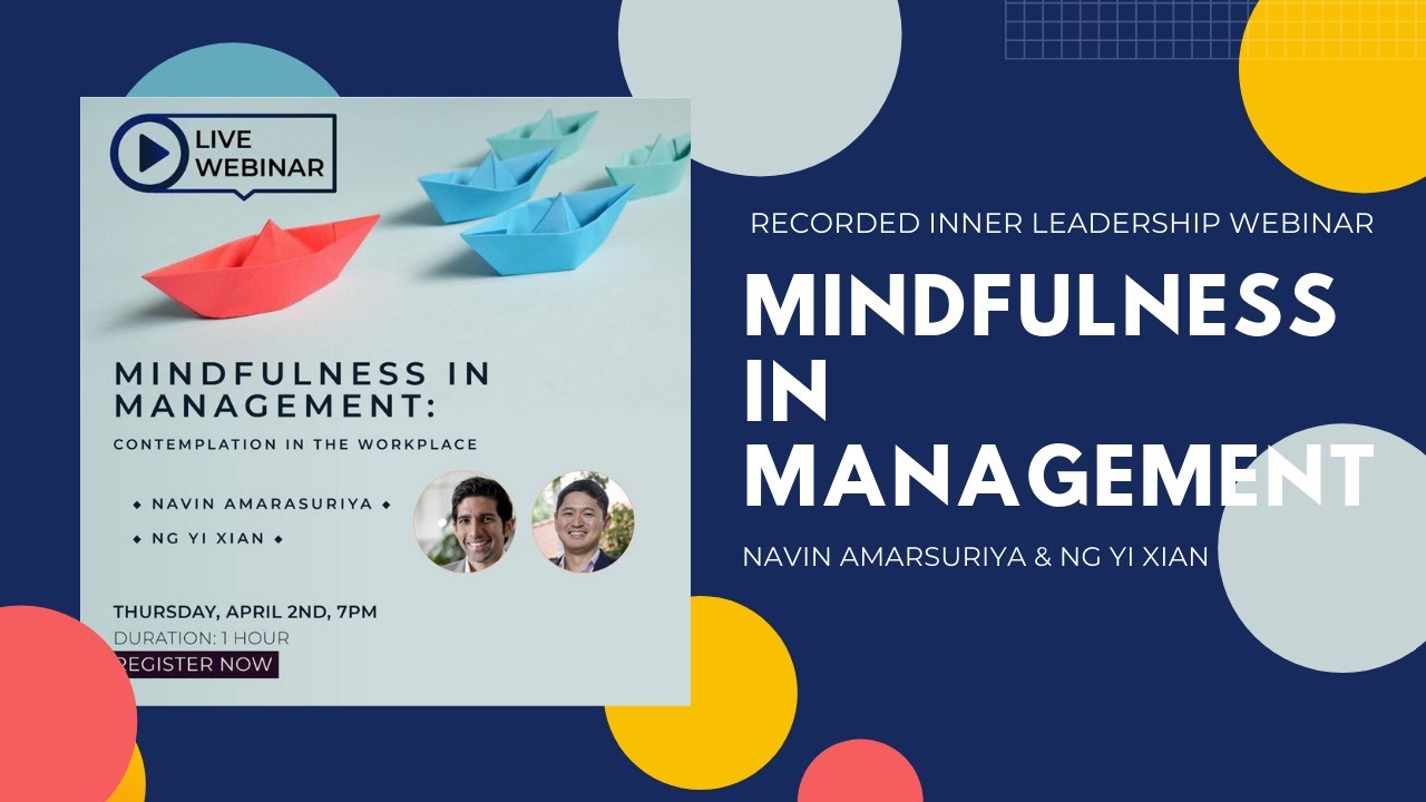 MINDFULNESS IN MANAGEMENT: Inner Leadership Webinar with NAVIN AMARSURIYA & NG YI XIAN