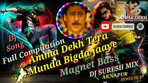 Amma Dekh Tera Munda Bigda Jaaye Dj Song Magnet Bass Full compilation Dj Suresh Mix _Aknapur_Hooghly