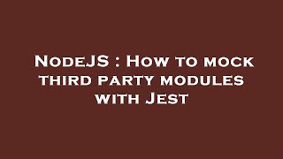 NodeJS : How to mock third party modules with Jest