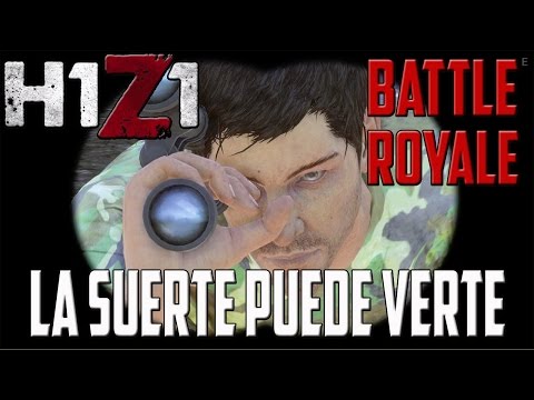 Gameplay H1Z1 BATTLE ROYALE | ESPAÑOL | LA SUERTE PUEDE VERTE | PC HD | 1080P