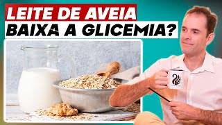 O LEITE DE AVEIA VAi ABAIXAR SUA GLICEMIA?