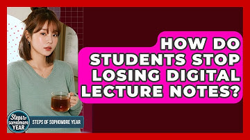 How Do Students Stop Losing Digital Lecture Notes? - Steps to Sophomore Year