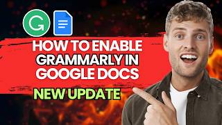 How to Enable Grammarly in Google Docs [2026 Full Guide]