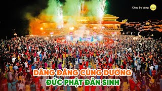 🔴Dâng đăng cúng dường Đức Phật đản sinh (PL.2568 - DL.2024) | Đại lễ Phật đản chùa Ba Vàng 2024