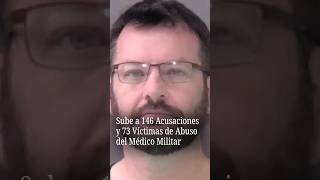 Military doctor has 146 accusations and 73 victims of abuse