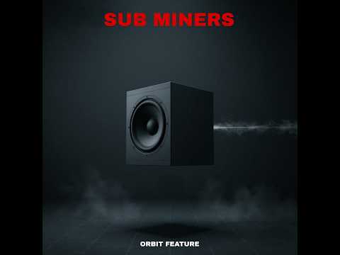 Orbit Feature - Sub Miners