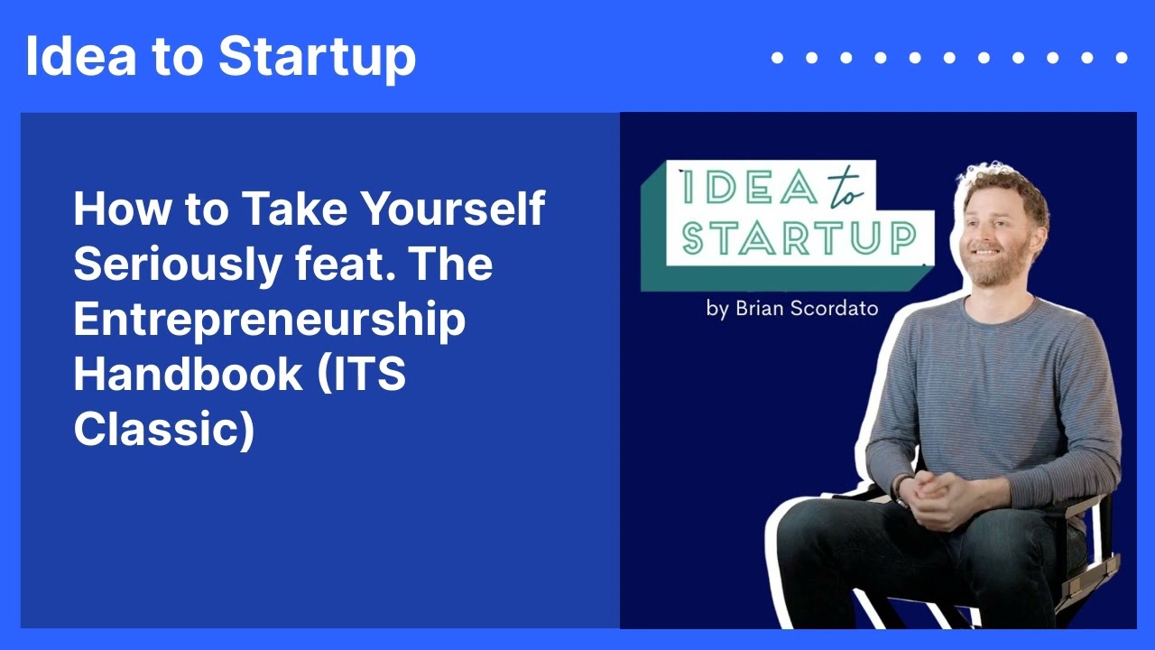 How to Take Yourself Seriously feat. The Entrepreneurship Handbook (ITS Classic)