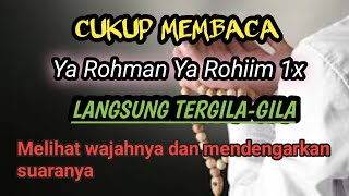 DOA PENGASIHAN AMPUH !! CUKUP MEMBACA YA ROHMAN YA ROHIM 1x BISA MEMBUAT ORANG TERGILA-GILA PADAMU