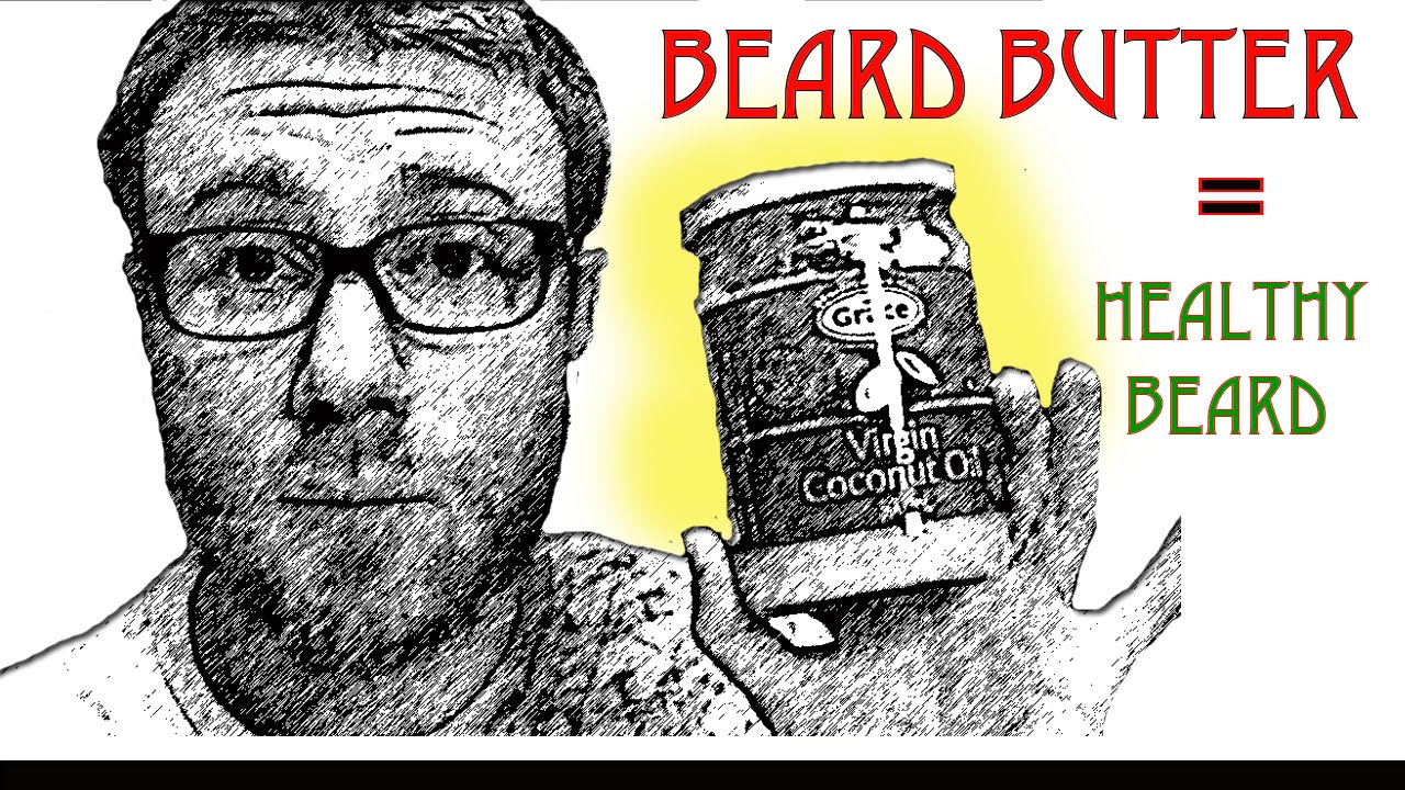 BEARD BUTTER aka Coconut Oil = HEALTHY BEARD * CHEAP & EASY/ SOFT & SILKY - YouTube