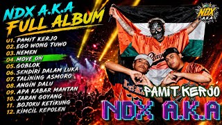 NDX A.KA FULL ALBUM 2026 VIRAL | PAMIT KERJO, EGO WONG TUWO