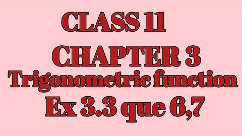 question 6,7ch 3 class 11|| Trigonometric function ||class 11 ch3