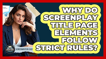 Why Do Screenplay Title Page Elements Follow Strict Rules? - Screenwriter