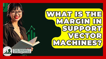 What Is The Margin In Support Vector Machines? - The Friendly Statistician