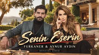 Furkaner & Aynur Aydın - Senin Eserin 🔥 2026
