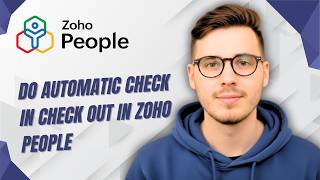 How To Do Automatic Check In Check Out In Zoho People [2026 Guide]