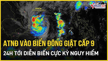 KHẨN: ATNĐ “dị thường” vào thẳng Biển Đông giật cấp 9, 24h tới diễn biến cực kỳ nguy hiểm