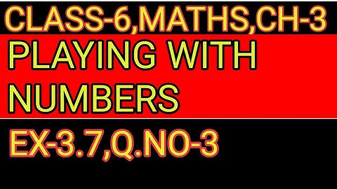 EXERCISE- 3.7  ,Q.NO-3      ,PLAYING WITH NUMBERS,MATHS CLASS-6,CHAPTER-3