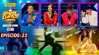 SUPER DANCER NEPAL || Episode 22 || Sushant Khatri , Priyanka Karki, Suren Rai, Sujan Marpha