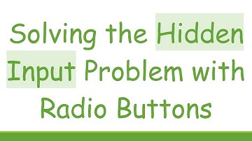 Solving the Hidden Input Problem with Radio Buttons