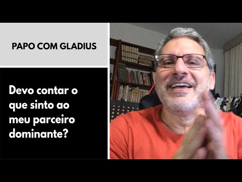 120/07 - Devo contar o que sinto ao meu parceiro dominante?