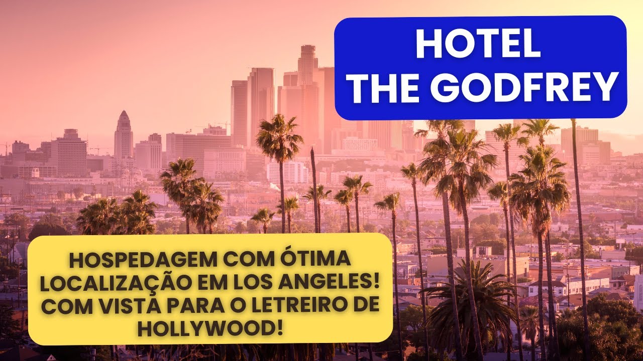 ONDE SE HOSPEDAR EM LOS ANGELES - HOTEL THE GODFREY, A LOCALIZAÇÃO É ...