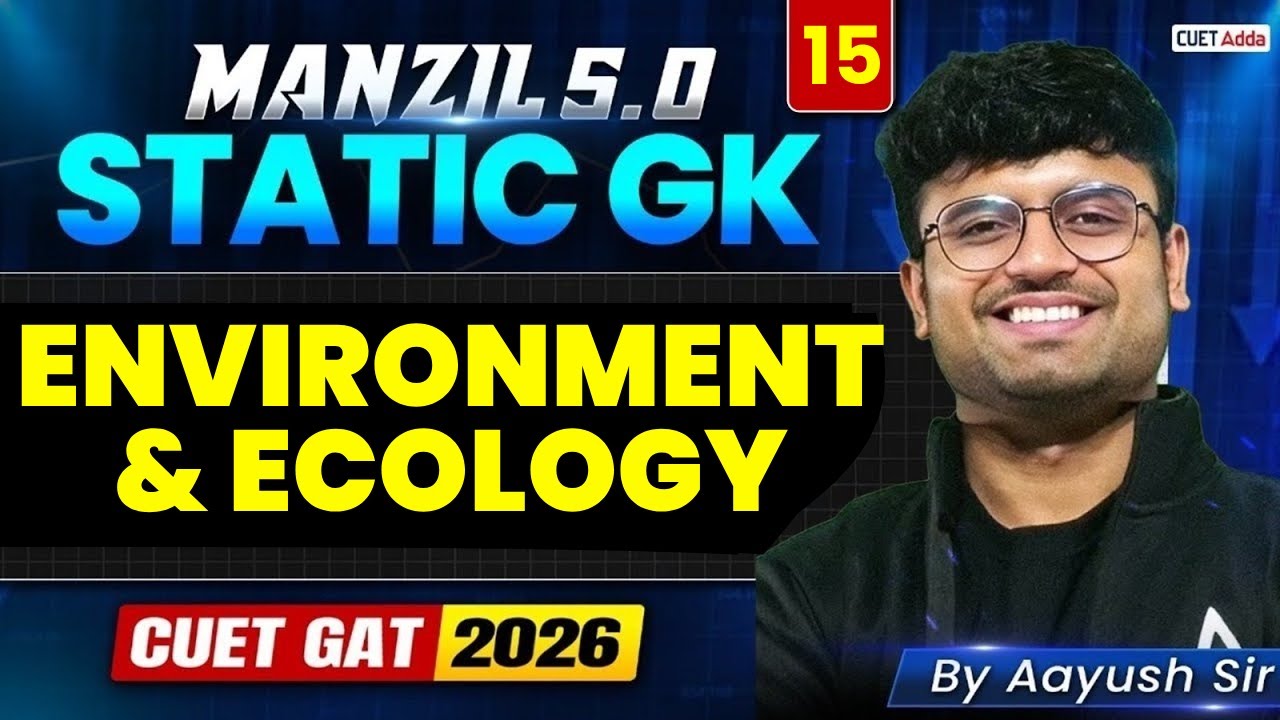 CUET GAT 2026 | Static GK Complete Environment and Ecology in One Shot | By Aayush Sir