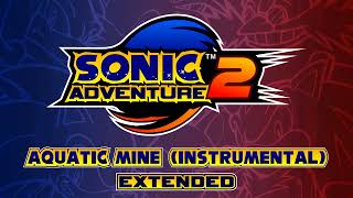 Dive into the Mellow... for Aquatic Mine (Instrumental) - Sonic Adventure 2 OST [Extended]