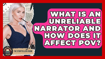 What Is An Unreliable Narrator And How Does It Affect POV? - The Storytellers Room