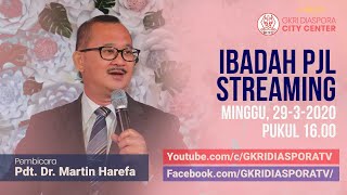 IBADAH PJL STREAMING GKRI DCC | MINGGU, 29 MARET 2020 | PDT. DR. MARTIN HAREFA